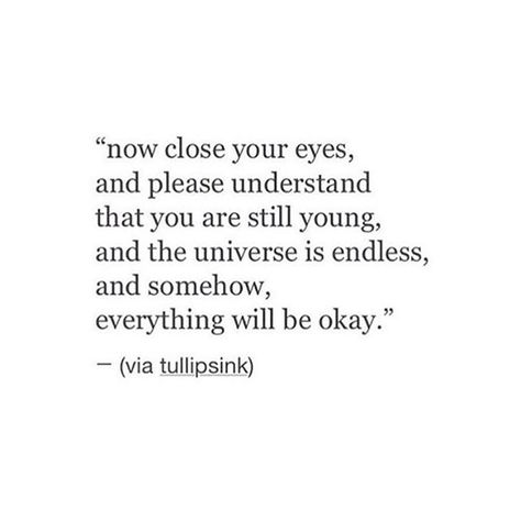 Be Okay, Close Your Eyes, A Quote, Note To Self, Pretty Words, Beautiful Quotes, Great Quotes, Beautiful Words, The Universe