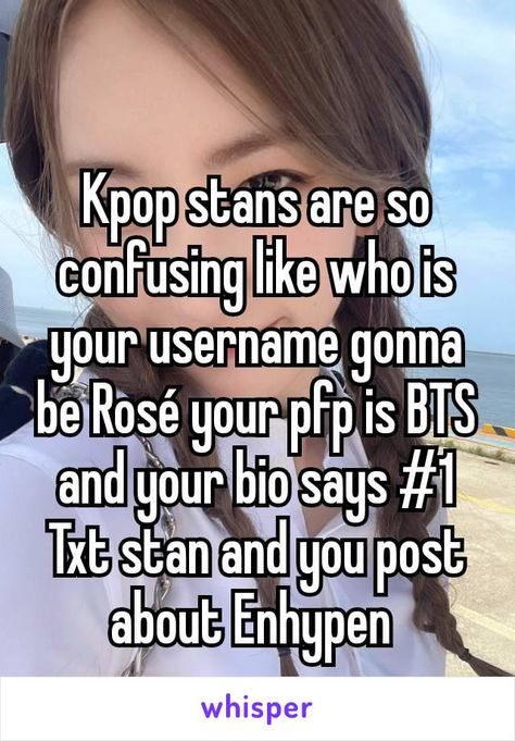 Kpop stans are so confusing like who is your username gonna be Rosé your pfp is BTS and your bio says #1 Txt stan and you post about Enhypen Dyk Facts About Kpop, Funny Kpop Captions, Usernames For Kpop Stans, Cute Usernames Kpop, Cute Kpop Username, Kpop Usernames Ideas Enhypen, Txt Usernames, Enhypen Username, Txt Username Ideas