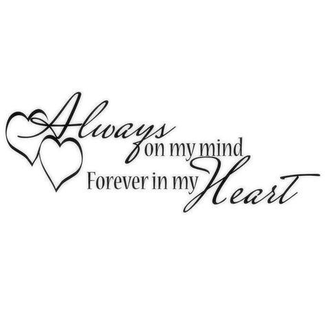 Always On My Mind Tattoo, Forever In My Heart Tattoo, In My Heart Tattoo, My Heart Tattoo, Always In My Mind, Memorial Tattoo Quotes, Wall Decor Vinyl, In Loving Memory Quotes, Vinyl Wall Decor