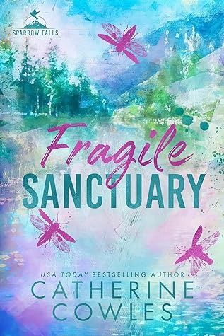 Fragile Sanctuary by Catherine Cowles Catherine Cowles, He Sees Me, Brother's Best Friend, Fallen Series, Keep Me Safe, Small Town Romance, Suspense Books, Fallen Book, State Of Oregon