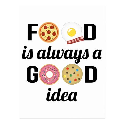 Food Lover I - "Food is Always a Good Idea" Quote Postcard Enjoy Food Quote, Illustration Quotes Funny, Food Lover Quotes, Space Gender, Lunch Quotes, Cookie Donut, Restaurant Quotes, Dessert Quotes, Healthy Food Branding