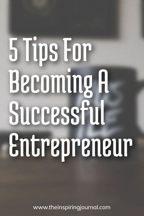 5 Tips For Becoming A Successful Entrepreneur What Is Entrepreneurship, Successful Entrepreneur, Skill Set, Starting Your Own Business, Achieve Success, Entrepreneur Success, You Gave Up, What It Takes, Business School