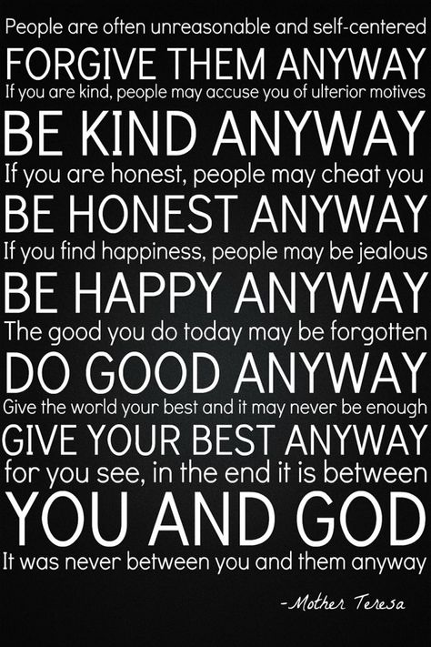 BEST Do It Anyway Mother Teresa, Quotes By Mother Teresa, Mother Teresa Life, Anyway Mother Teresa, Mother Theresa Quotes, Make You Happy Quotes, People Are Often Unreasonable, Hope Youre Feeling Better, Mother Teresa Quotes