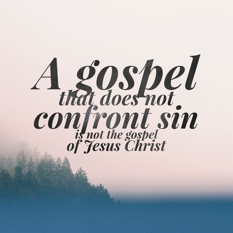 A gospel that does not confront sin is not the gospel of Jesus Christ Encouragement, Jesus Christ, The Gospel Of Jesus Christ, Gospel Of Jesus Christ, Interesting Quotes, The Gospel, Tough Times, The Whole, Jesus