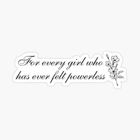 Get my art printed on awesome products. Support me at Redbubble #RBandME: https://www.redbubble.com/i/sticker/Powerless-quote-For-every-girl-who-has-ever-felt-powerless-by-theglowlystudio/158614563.EJUG5?asc=u Powerless Tattoo Ideas, Powerless Stickers, Powerless Quotes, Powerless Book, Book Wallpapers, Jean Rose, Printable Wall Collage, Bookish Stickers, Diy Phone Case Design