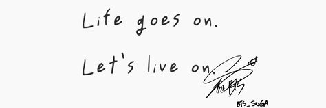 Life Goes On Tattoo, Bts Tattoos, Writing Tattoos, B Tattoo, Life Goes On, Pretty Words, Future Tattoos, Bts Suga, Handwriting