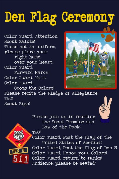 Mountain House Pack 511. Wolf Den 8 Flag Ceremony Guide. Cub Scout Flag Ceremony, Cub Scout Den Flags, Scout Salute, Cub Scout Games, Flag Ceremony, Flag Etiquette, Cub Scouts Wolf, Cub Scouts Bear, Tiger Scouts