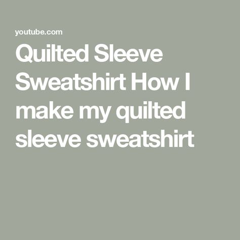 Quilted Sleeve Sweatshirt  How I make my quilted sleeve sweatshirt Hacks For Home, Quilted Sleeves, Quilted Sweatshirt, Diy Quilt, Sweatshirt Designs, Diy Hacks, Diy Fashion, I Hope You, Let Me Know