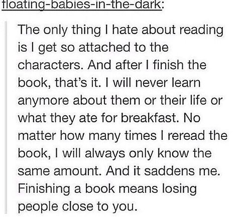 I don't feel like that with my favorite books, though, because Tolkien wrote so much about them, there's always more to learn. :D Maxon Schreave, Book Nerd Problems, Book Dragon, Book Memes, Reading Books, Book Addict, Book Humor, What’s Going On, Book Fandoms