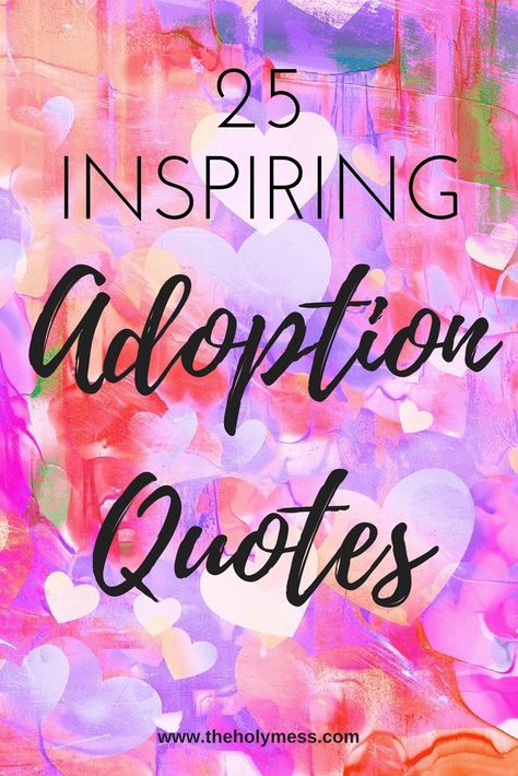 25 Inspiring Adoption Quotes Adoption Poems, Free Printable Affirmation Cards, National Adoption Day, Foster Care Quotes, Adoption Signs, Domestic Adoption, Adoption Quotes, Adoption Announcement, Open Adoption