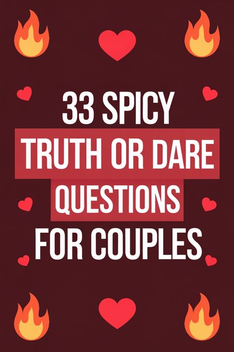 33 spicy truth or dare questions for couples, with heart and flame icons. Couples Uno Game, True Or Dare Questions For Boyfriend, Spicy Time Ideas, Truth Or Dares For Couples, Relationship Games Questions Fun, Truth Or Drink Questions Spicy, Couples Truth Or Dare Questions, Couple Dares, Spicy Conversations