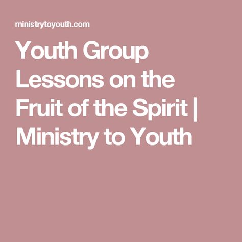 Youth Group Lessons on the Fruit of the Spirit | Ministry to Youth Youth Bible Study Lessons, Youth Ministry Lessons, Youth Sunday School Lessons, Youth Group Lessons, Sunday School Object Lessons, Youth Bible Study, Teen Ministry, Youth Lessons, Youth Group Activities