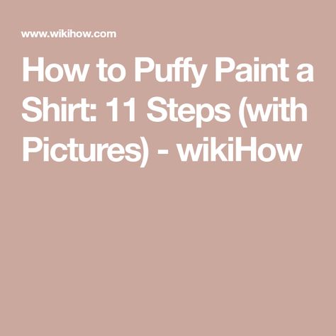 How to Puffy Paint a Shirt: 11 Steps (with Pictures) - wikiHow Puffy Paint Shirts Designs, 90s Puff Paint Shirt, Diy Puff Paint Shirt, Puffy Fabric Paint, Puff Paint Shirts, Puffy Paint Shirts, Navy Mom Shirt, Diy Puffs, Popular Fabric