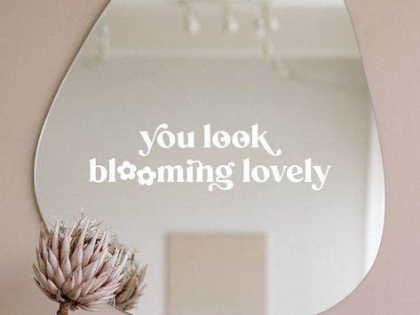 You Look Blooming Lovely Vinyl Decal Mirror Decal Mirror - Etsy Australia Bathroom Mirror Stickers, Motivational Mirror Messages, Bathroom Mirror Affirmations, Bathroom Mirror Decals, Mirror With Stickers, Mirror Sticker Wall Decor, Mirror Decal Ideas, Vinyl On Mirror, Mirror Sayings