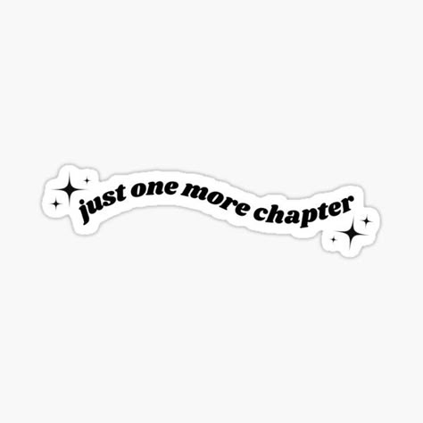 just one more chapter sticker stickers, sticker, book aesthetic, literature, literature aesthetic, chapter, book, books, reading, reader, booktok I Lived In Books More Than Anywhere Else, One More Chapter Sticker, Just One More Chapter Sticker, Reading Aesthetic Stickers, Bookish Stickers Aesthetic, Book Related Stickers, Quotes About Reading Aesthetic, Chapter One Aesthetic, Books Aesthetic Sticker