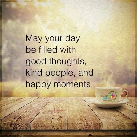 Positive Have a Great Day Quotes Images Wallpapers Happy Thoughts Quotes, Great Day Quotes, Positive Morning Quotes, Quotes Arabic, Happy Morning Quotes, Happy Quotes Positive, Good Morning Inspirational Quotes, Day Quotes, Good Morning Messages