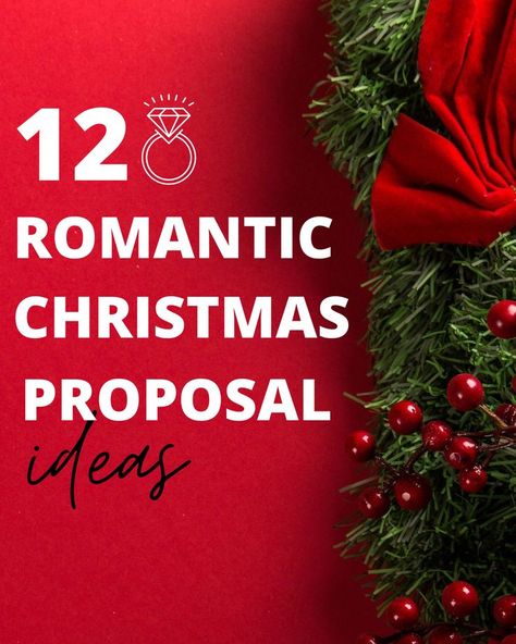 12 Romantic Christmas Proposal Ideas Proposal Ideas Christmas, Christmas Proposal Ideas, Christmas Engagement Proposal, Christmas Wedding Proposal, Cute Ways To Propose, Romantic Ways To Propose, Cute Proposal Ideas, Christmas Proposal, Unique Proposals