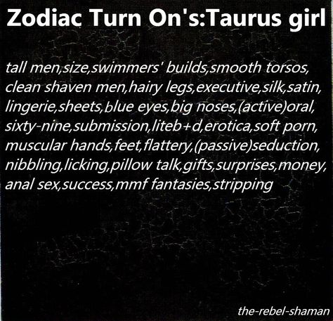 "Turn-Ons for Taurus Ladies" Zodiac Signs Turn Ons, Taurus Turn Ons, Taurus Sun, Astrology Taurus, Clean Shaven, Just Love Me, Big Noses, Taurus Zodiac, Pillow Talk