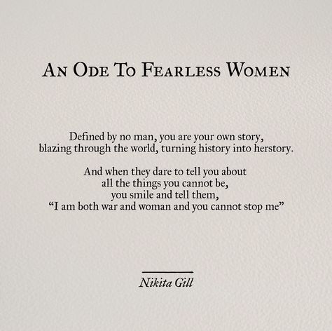 An ode to fearless women | Nikita Gill Fierce Quotes, Powerful Women Quotes, Nikita Gill, Fearless Women, Women Empowerment Quotes, Empowerment Quotes, George Orwell, Neil Gaiman, Poem Quotes