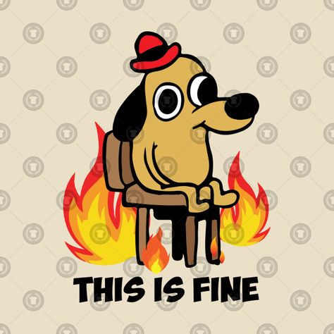 This is fine dog meme existence is pain This Is Fine Dog Tattoo, Rabid Dog Tattoo, Vicious Dog Tattoo, Demon Dog Tattoo, Creepy Dog Tattoo, This Is Fine Dog, This Is Fine Meme, Nothing Is Real, Dog Meme