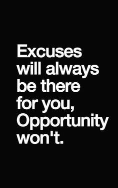 I could fill a book with the excuses you've given me for not trying harder to find a job. ~Jamie Life Coaching, Hockey Signs, Excuses Quotes, Age Quotes, Image Positive, Inspirerende Ord, Pro Wrestler, Motiverende Quotes, Quotable Quotes