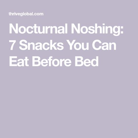 Banana Before Bed, Snacks Before Bed, Night Time Snacks, Going To Bed Hungry, Casein Protein, Eating Before Bed, Night Snacks, Bad Food, Middle Of The Night