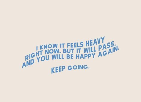 Will I Ever Be Happy Quotes, It Shall Pass Quote, Everything Shall Pass Quotes, Everything Will Pass Quotes, It Gets Better Quotes Keep Going, Positive Quotes To Keep Going, I Feel Heavy Quotes, But Then It Passed As All Things Do, You Will Be Happy Again