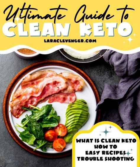 The Ultimate Guide to Clean Keto. Learn what is clean keto, the difference between clean and dirty keto, easy clean keto recipes and FAQs.