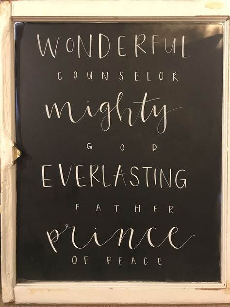 Wonderful counselor, mighty God, everlasting father, prince of peace Chalkboard Verse, Christmas Song Quotes, Wonderful Counselor Mighty God, Boards Ideas, Christmas Cricut, Wonderful Counselor, Chalkboard Ideas, Christmas Chalkboard, Letter Boards