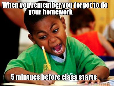 Meme Creator - When you remember you forgot to do 5 mintues before class starts your homework Classroom Memes, Dr. Seuss, Hamilton Memes, Teacher Memes, Holiday Music, School Memes, Baby Diy, Music Memes, School Humor