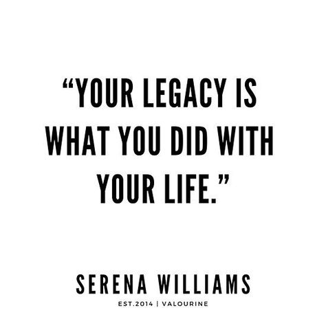 “Your legacy is what you did with your life.” | Serena Williams Quotes / #quote #quotes #motivation #motivational #inspiring #inspiration #inspirational #motivating #success / |success quotes / |money quotes / |abraham hicks quotes / |inspirational spiritual quotes / |what a life quotes / |best quotes about life / |be the change quote / |quotes about change in life / |change is good quote / |life change quotes / |wisdomquotes.com / |Motivational Quote Post #positivequotes Legacy Quotes Inspiration, Legacy Planning, Serena Williams Quotes, Quotes About Change In Life, Legacy Quotes, 90 Birthday, Dolly House, Winning Quotes, Change In Life