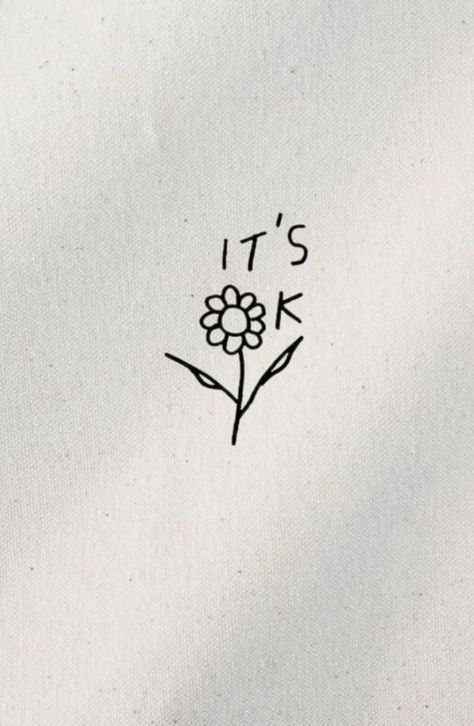 Its Okay Flower Tattoo, Simple Healing Tattoo, Deserve Better Tattoo, Everything Will Be Ok Tattoo Symbol, It’s Ok Tattoo Flower, It’s Okay Flower Tattoo, Forgiving Yourself Tattoo, Think Happy Thoughts Tattoo, Watering Yourself Tattoo