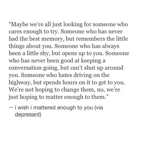 I wish I matter enough to you Deep Feeler Quotes, I Wish I Mattered, Inspirational Paragraphs, I Dont Matter, Finding Yourself Quotes, Matter Quotes, Cinema Quotes, Quotes Humor, You Quotes