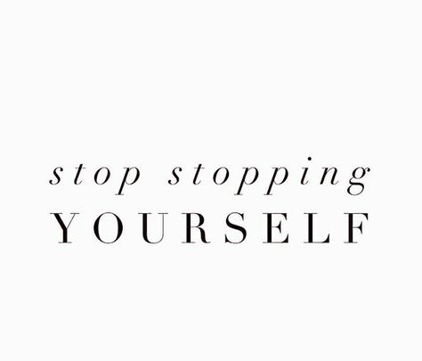 Stop Stopping Yourself. Stop Stopping Yourself, Stop Thinking Start Doing Wallpaper, Quotes To Stop Overthinking, Stop Overthinking Quotes Aesthetic, Can’t Stop Won’t Stop Quotes, Ig Captions, Positive Mind, Shadow Work, True Words