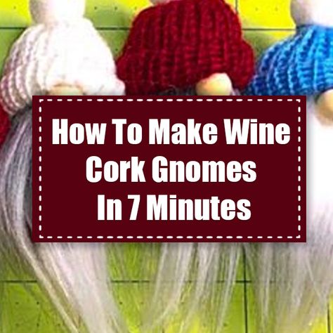 Easy Wine Cork Christmas Ornaments, Wine Cork Gnomes Christmas Ornament, Cork Gnomes Free Pattern, How To Clean Wine Corks For Crafts, Gnome Wine Cork Ornaments, Wine Cork Angels How To Make, Cork Xmas Crafts, Gnomes Made From Wine Corks, Gnome Cork Magnets