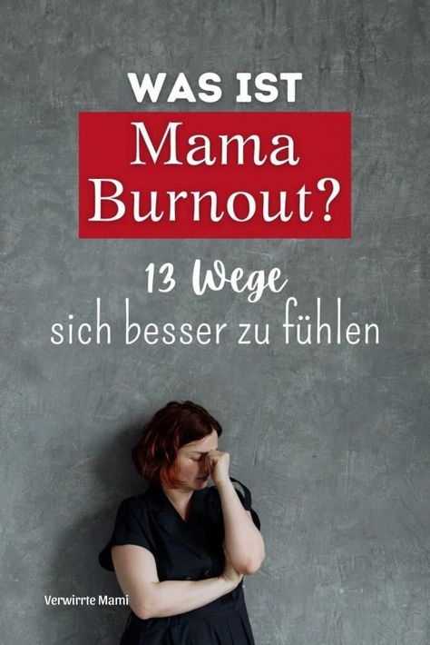 Was ist Mama Burnout? Und: 13 Wege, sich besser zu fühlen | Burn out Mama | Verwirrte Mami Burn Out, Self Care, Blogger, Pins, Quick Saves