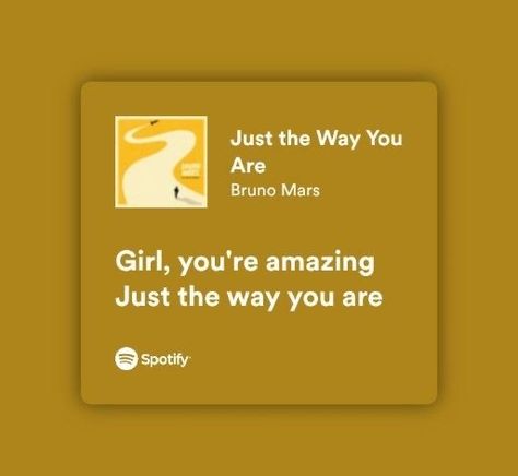 You're Amazing Just The Way You Are, Gifts With Song Lyrics, Spotify Quotes Words, Song Lyrics For Besties, Quotes And Lyrics For Best Friends, Best Lines From Songs, Music Lyrics Quotes Songs Best Friend, Songs About Best Friends Lyrics, Just The Way You Are Spotify