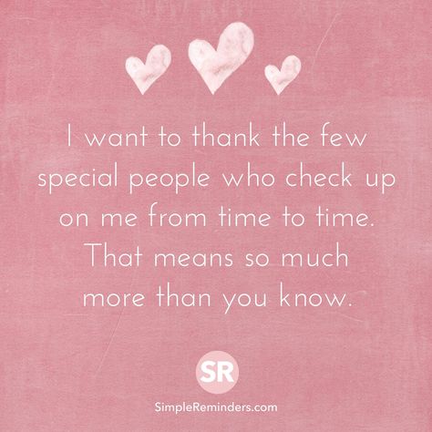 I want to thank the few special people who check up on me from time to time. That means so much more than you know. Special People Quotes, Famous Quotes About Friendship, Famous Friendship Quotes, Lost Friendship, True Friends Quotes, Quotes About Friendship, On Friendship, About Friendship, Kindness Matters