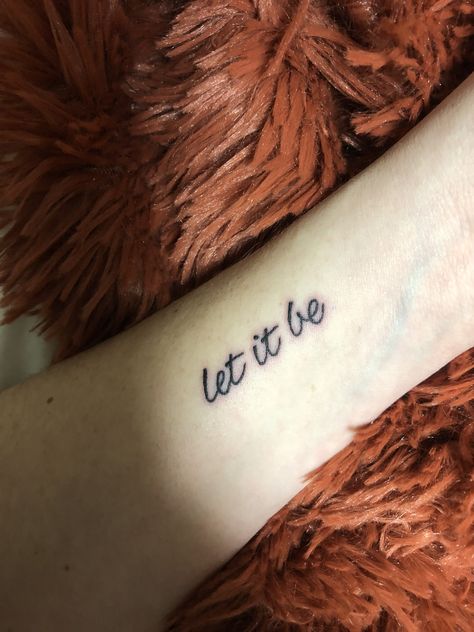 Let it be wrist tattoo Beatles You Will Be Found Tattoo, Let It Be Wrist Tattoo, The Beatles Tattoo Lyrics, Yesterday Tattoo Beatles, Unique Beatles Tattoo, Beatles Let It Be Tattoo, Beatles Inspired Tattoos, Beatle Lyric Tattoos, Let It Be Tattoo