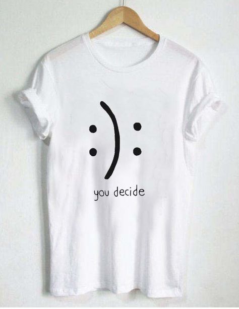 you decide emotion T Shirt Size XS,S,M,L,XL,2XL,3XL Idee Cricut, Jewerly Designs, Trendy Jewerly, Shirt Diy, Shirt Design Inspiration, Diy Fashion Clothing, Shirt Print Design, Creative Tshirt, Tee Shirt Designs