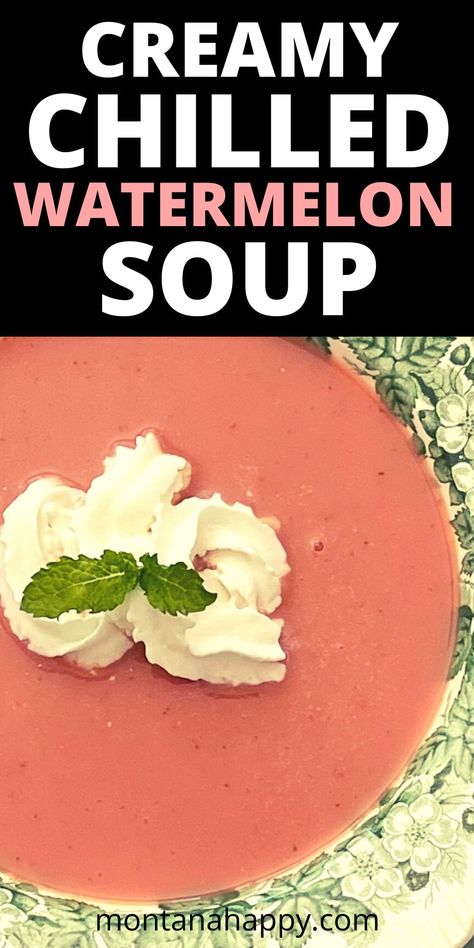 THE BEST Creamy Chilled Watermelon Soup | Montana Happy Watermelon Soup, Cold Soup Recipes, Fruit Soup, Gall Bladder, Chilled Soup, Rustic Recipes, Summer Soup, Cold Soup, Soup Recipes Slow Cooker