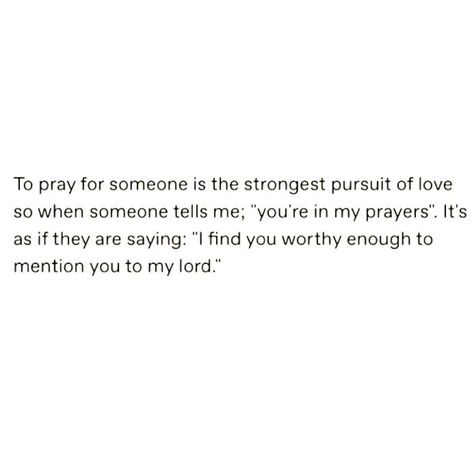 Being In Someones Prayers Is The Purest Form Of Love, Pray For Someone, Man Praying, Praying For Someone, Beautiful Reminders, Relationship Stuff, Prayers For Strength, Godly Marriage, In Christ Alone