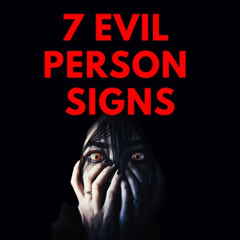 7 Signs of an Evil Person 12 Signs Of An Evil Person, What God Says About Evil People, She Is Evil Most Definitely, The Evil That Men Do Lives After Them, Evil Most Definitely, Quiet Person, Evil Smile, What Is Evil, Evil Person