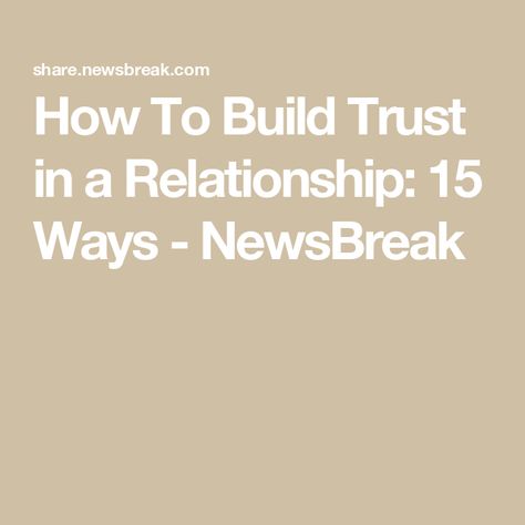 How To Build Trust in a Relationship: 15 Ways - NewsBreak How To Build Trust In A Relationship, Build Trust In A Relationship, Getting Over A Relationship, Trust In A Relationship, Make The First Move, Rebuilding Trust, First Move, Kim Kardashian And Kanye, Making The First Move