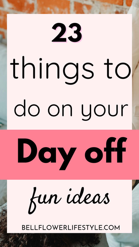 23 things to do on your day off - fun ideas How To Spend Holidays At Home, What To Do Today Ideas, Day Off Ideas, Summer Time Activities, Daily Routine Habits, Relaxing Things To Do, Home Relaxing, Things To Do Today, Day Off Work