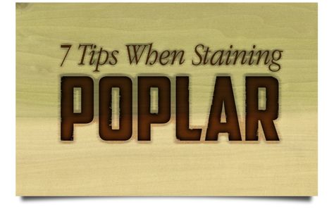 7 Tips When Staining Poplar | RepcoLite Paints Poplar Stained Wood, Staining Poplar Wood, Cedar Stain, Lumber Yard, General Finishes, Natural Form, Wood Stain, Black Stains, Poplar Wood