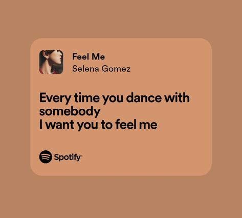 Feel Me Selena Gomez, Selena Gomez Feel Me, Selena Gomez Spotify, Selena Gomez Lyrics, Lyrical Quotes, Lyrics Spotify, Aesthetics Quote, Song Kang, Spotify Lyrics