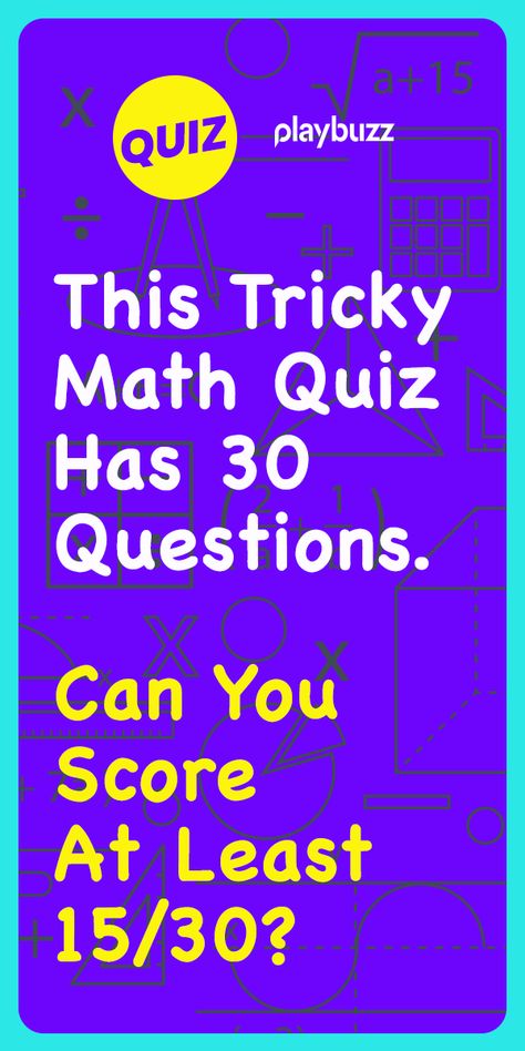 Can You Score 20/30 In This Tricky Math Quiz? *********** Playbuzz Quiz Quizzes General Knowledge Quiz Buzzfeed Quiz IQ Test Logic Riddles Trivia Questions Game Night Back To School Math Quiz Challenges, Maths Quiz With Answers, Quizzes General Knowledge, Math Trivia, Iq Test For Kids, Kids Quiz Questions, Logic Riddles, Brain Mri, Physics Quiz