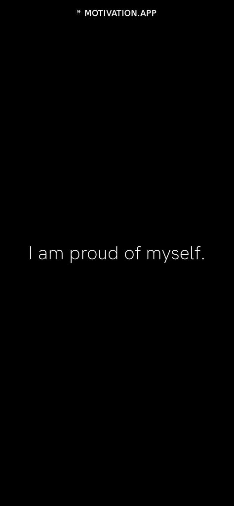 Make All Your Bloodline Proud, Proud Myself Quotes, I’m So Proud Of Myself, I’m Obsessed With Myself Quotes, Proud Of Myself Wallpaper, I’m Proud Of Myself Quotes, I Am Proud Of Me, I’m Proud Of Me, I’m Proud Of Myself