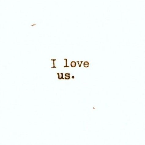 Love quote : Love quote : I love us. I Love Us, Love Us, Visual Statements, All You Need Is Love, Married Life, Hopeless Romantic, Love And Marriage, The Words, Relationship Quotes